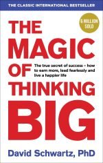 The Magic of Thinking Big by David J. Schwartz