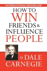 How to Win Friends and Influence People by Dale Carnegie