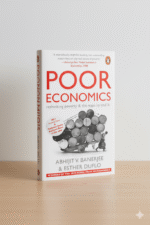 Poor Economics by Abhijit V. Banerjee and Esther Duflo