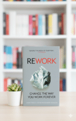 Rework by Jason Fried and David Heinemeier Hansson
