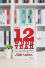 The 12 Week Year Book by Brian P. Moran and Michael Lennington
