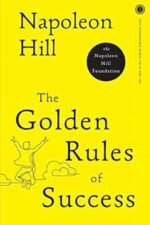 The Golden Rules of Success by Napoleon Hill