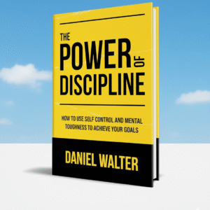 The Power of Discipline By Daniel Walter