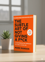 The Subtle Art of Not Giving a Fuck by Mark Manson