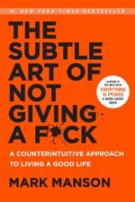 The Subtle Art of Not Giving a Fuck by Mark Manson