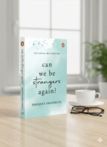 Can We Be Strangers Again by Shrijeet Shandilya