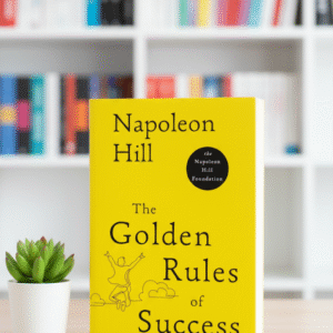 The Golden Rules of Success by Napoleon Hill